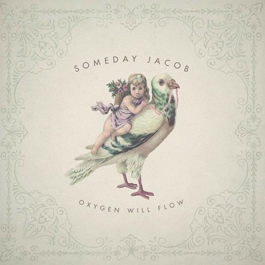 Oxygen Will Flow - CD Audio di Someday Jacob