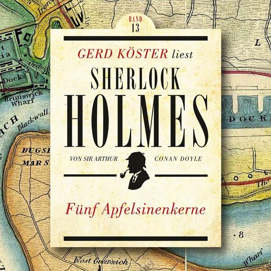 Fünf Apfelsinenkerne - Gerd Köster liest Sherlock Holmes, Band 13 (Ungekürzt)