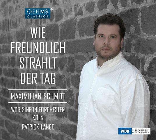 Maximilian Schmitt: Wie Freundlich Strahlt Der Tag - CD Audio