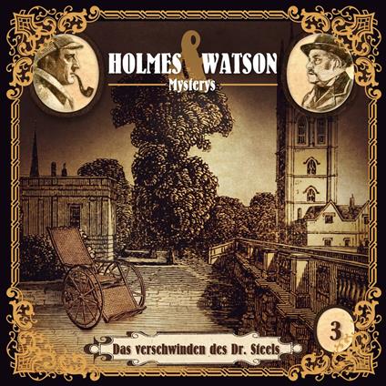 Holmes & Watson, Folge 3: Mysterys: Das Verschwinden des Dr. Steels