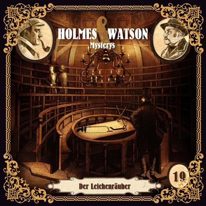 Holmes & Watson, Folge 19: Mysterys: Der Leichenräuber