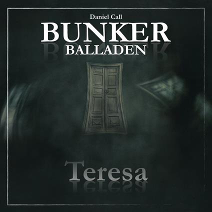 Bunker Balladen, Folge 1: Teresa