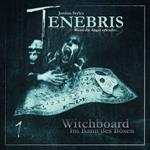 Tenebris, Folge 1: Witchboard - Im Bann des Bösen