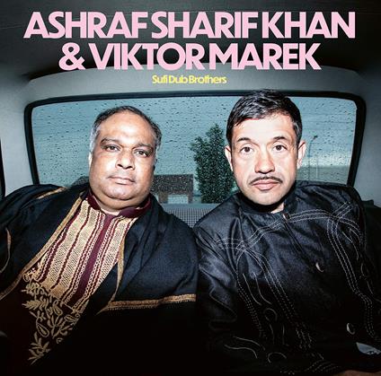 Sufi Dub Brothers - Vinile LP di Ashraf Sharif & Viktor Marek Khan