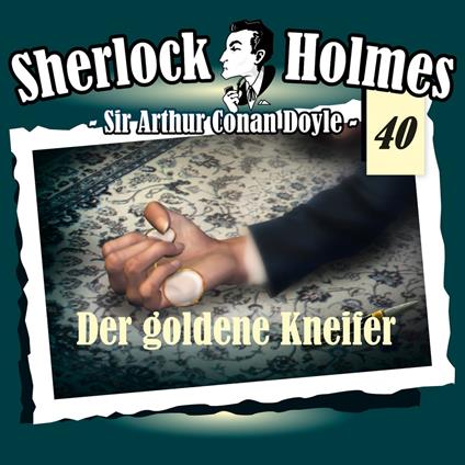 Sherlock Holmes, Die Originale, Fall 40: Der goldene Kneifer