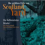 Die größten Fälle von Scotland Yard, Folge 22: Die Selbstmörder-Brücke