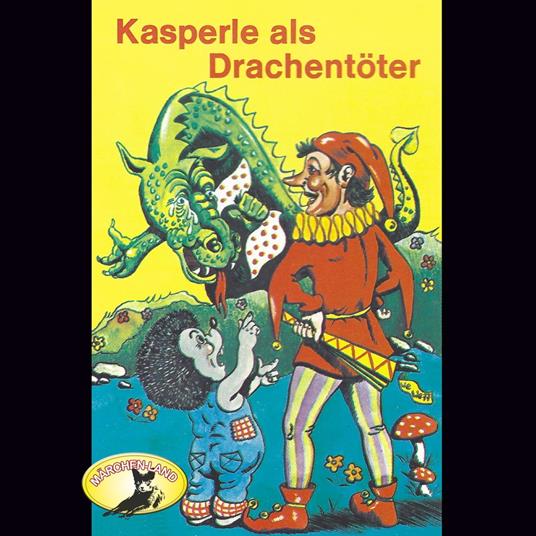 Kasperle ist wieder da, Folge 7: Kasperle als Drachentöter