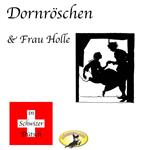 Märchen in Schwizer Dütsch, Dornröschen & Frau Holle