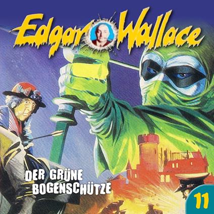 Edgar Wallace, Folge 11: Der grüne Bogenschütze