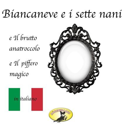 Fiabe in italiano, Biancaneve / Il brutto anatroccolo / Il piffero magico