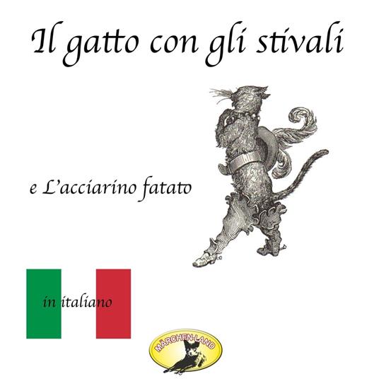 Fiabe in italiano, Il gatto con gli stivali / L'acciarino magico -  Andersen, Hans Christian - Grimm, Fratelli - Audiolibro | IBS