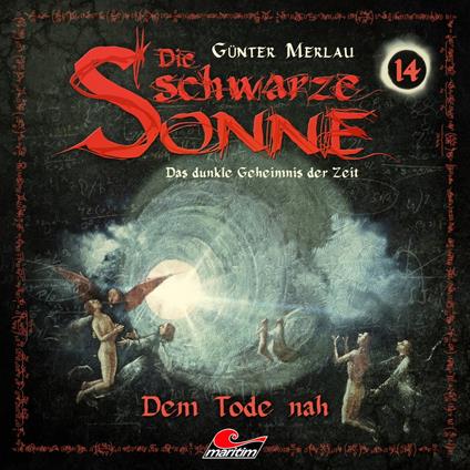 Die schwarze Sonne, Folge 14: Dem Tode nah