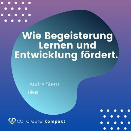 Wie Begeisterung Lernen und Entwicklung fördert - Schule, Erziehung und Lernen neu denken - Alternative Konzepte