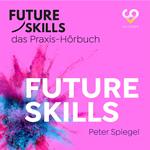 Future Skills - Das Praxis-Hörbuch - Future Skills (Ungekürzt)