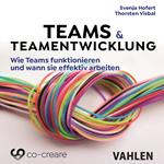 Teams & Teamentwicklung - Wie Teams funktionieren und wann sie effektiv arbeiten (Ungekürzt)