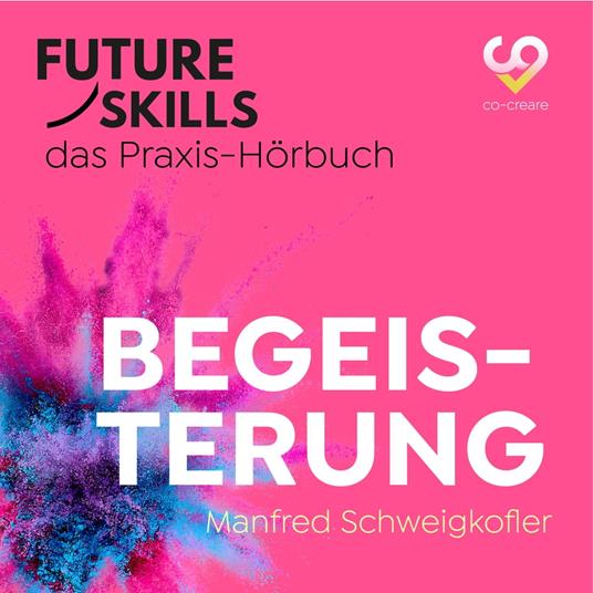 Future Skills - Das Praxis-Hörbuch - Begeisterung (Ungekürzt)