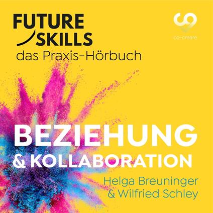 Future Skills - Das Praxis-Hörbuch - Beziehung & Kollaboration (Ungekürzt)