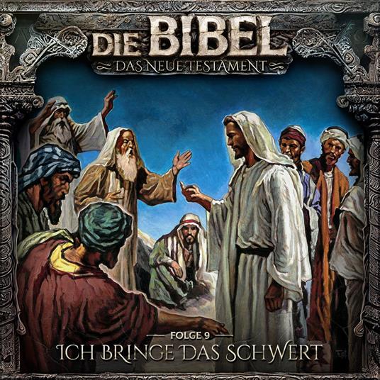 Die Bibel, Neues Testament, Folge 9: Ich bringe das Schwert