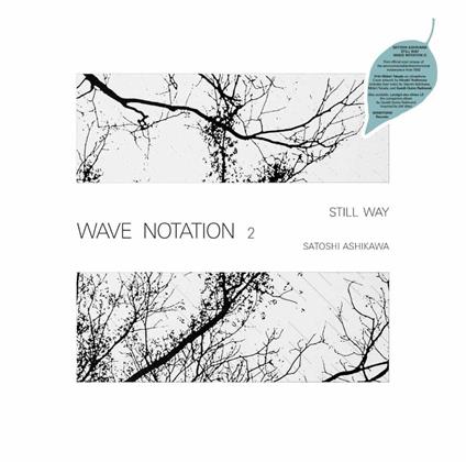 Still Way (Wave Notation 2) - Vinile LP di Satoshi Ashikawa