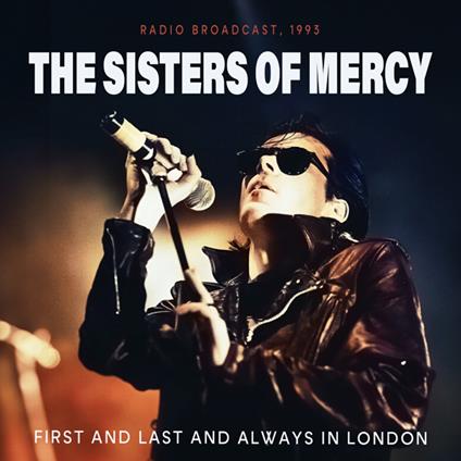 First And Last And Always In London - CD Audio di Sisters of Mercy