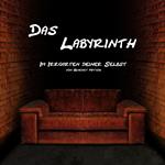 Das Labyrinth - Im Irrgarten deiner Selbst