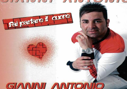 Fai Parlare Il Cuore - CD Audio di Gianni Antonio