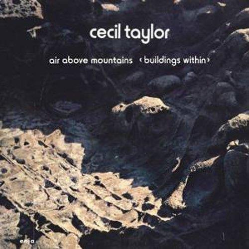 Air Above Mountains (Buildings Within) - CD Audio di Cecil Taylor
