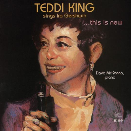 Singing Ira Gershwin: This Is The New Teddy King - CD Audio di Teddi King