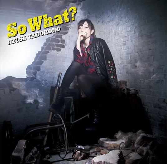 So What? - CD Audio di Azusa Tadokoro