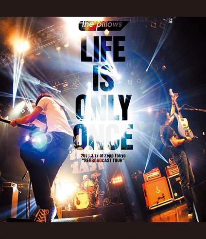 Life Is Only Once 2019.3.17 At Zepp Tokyo `Rebroadcast Tour` (Blu-ray) - Blu-ray di Pillows