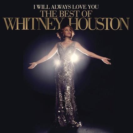 I Will Always Love You. Best Of Whitney Houston - CD Audio di Whitney Houston