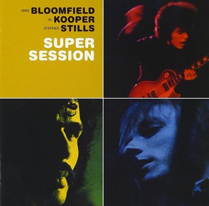 Mike Bloomfield, Al Kooper, Stephen Stills - Super Session - CD Audio di Al Kooper,Stephen Stills,Mike Bloomfield