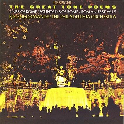 The Great Tone Poems - CD Audio di Ottorino Respighi,Eugene Ormandy