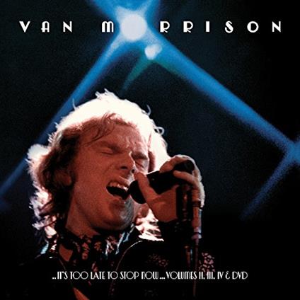 It's Too Late To Stop Now-Ii,Iii,Iv 2. 3. 4 & Dvd (4 Cd) - CD Audio di Van Morrison