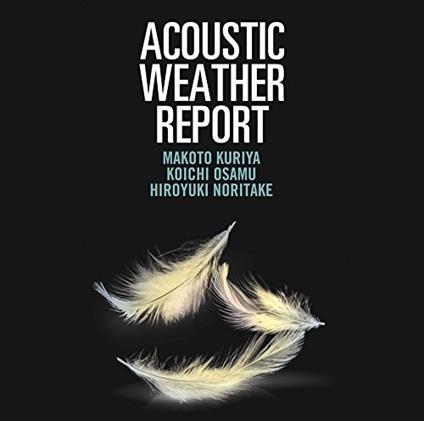 Makoto Kuriya - Acoustic Weather Report - CD Audio