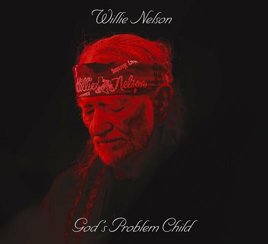 God's Problem Child - CD Audio di Willie Nelson