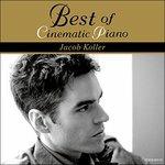 Best Of Cinematic Piano - CD Audio di Jacob Koller