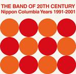 Band Of 20th Century . Nippon Columbia Years 1992-2001