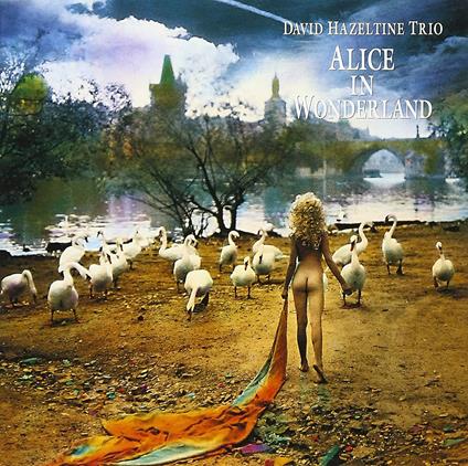 Alice In Wonderland - CD Audio di David Hazeltine