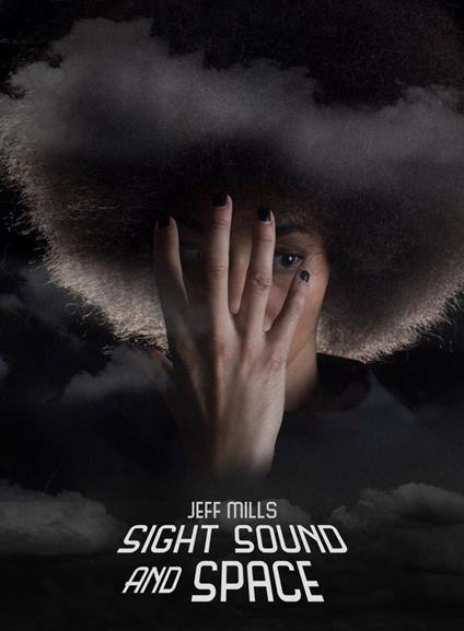 Sight, Sound and Space - CD Audio di Jeff Mills