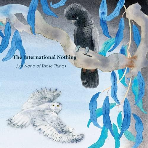 Just None Of Those Things - CD Audio di International Nothing