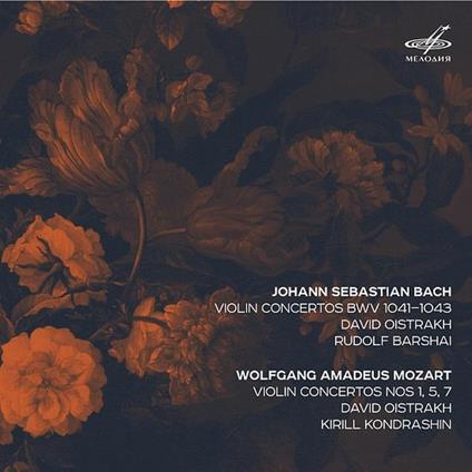 Violin Concertos BWV 1041-1043 / Violin Concertos n.1, n.6, n.7 - CD Audio di Johann Sebastian Bach,Wolfgang Amadeus Mozart,David Oistrakh