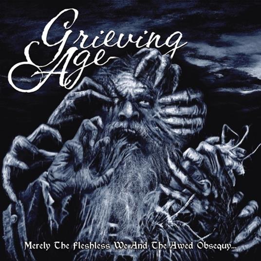 Merely the Fleshless We... - CD Audio di Grieving Age