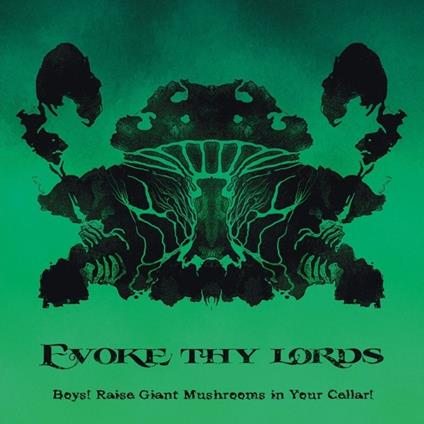 Boys! Raise Giant Mushrooms in Your Cellar - CD Audio di Evoke Thy Lords