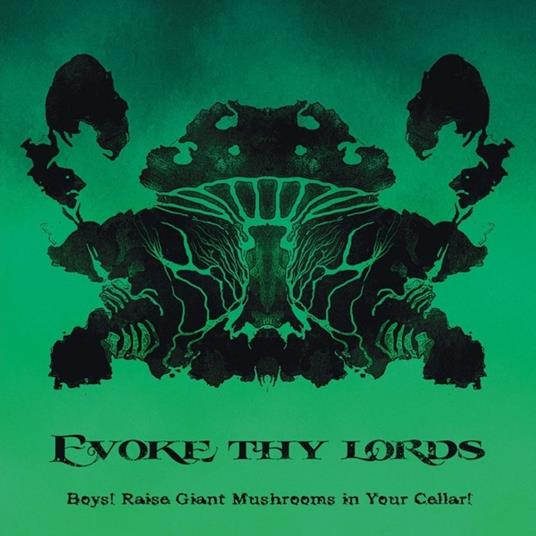 Boys! Raise Giant Mushrooms in Your Cellar - CD Audio di Evoke Thy Lords