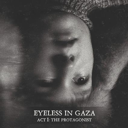 Act I. The Protagonist - CD Audio di Eyeless in Gaza