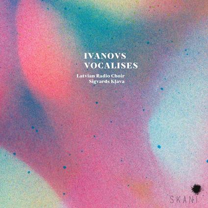 Ivanovs. Vocalises - CD Audio di Latvian Radio Choir | Sigvards Klava