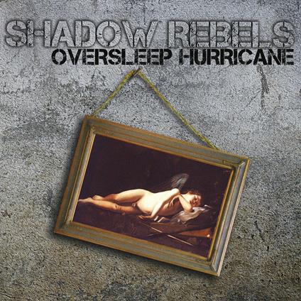 Oversleep Hurricane - CD Audio di Shadow Rebels