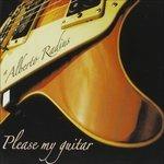 Please My Guitar - CD Audio di Alberto Radius