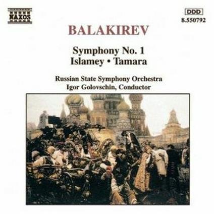 Sinfonia n.1 - Islamey - Tamara - CD Audio di Mily Balakirev,Igor Golovchin,Russian State Symphony Orchestra